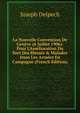 La Nouvelle Convention De Gen?ve (6 Juillet 1906): Pour L'Am?lioration Du Sort Des Bless?s & Malades Dans Les Arm?es En Campagne (French Edition), Joseph Delpech 