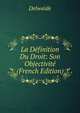 La Definition Du Droit: Son Objectivite (French Edition), Delwaide 