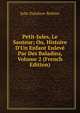 Petit-Jules, Le Sauteur; Ou, Histoire D'Un Enfant Enlev? Par Des Baladins, Volume 2 (French Edition), Julie Delafaye-Brehier 
