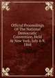 Official Proceedings Of The National Democratic Convention, Held At New York, July 4-9, 1868, 