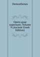 Opera quae supersunt; Volume 9 (Ancient Greek Edition), Demosthenes 