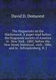 The Huguenots on the Hackensack. A paper read before the Huguenot society of America in . New York . 1885; before the New Jersey historical . club . 1886, and in . Schraalenberg, N. J, David D. Demarest 