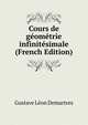 Cours de geometrie infinitesimale (French Edition), Gustave Leon Demartres 
