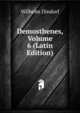 Demosthenes, Volume 6 (Latin Edition), Dindorf Wilhelm 