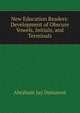 New Education Readers: Development of Obscure Vowels, Initials, and Terminals, Abraham Jay Demarest 