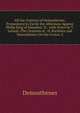 All the Orations of Demosthenes, Pronounced to Excite the Athenians Against Philip King of Macedon, Tr., with Notes by T. Leland. (The Orations of . of ?schines and Demosthenes On the Crown. 3, Demosthenes 
