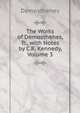 The Works of Demosthenes, Tr., with Notes by C.R. Kennedy, Volume 3, Demosthenes 