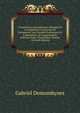 Constitutions Europ?ennes: R?sum? De La Legislation Concernat Les Parlements, Les Conseils Provinciaux Et Communaux, Et L'organization Judiciare Dans . D'am?rique, Volume 1 (French Edition), Gabriel Demombynes 