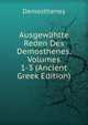Ausgewahlte Reden Des Demosthenes, Volumes 1-3 (Ancient Greek Edition), Demosthenes 