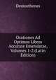 Orationes Ad Optimos Libros Accurate Emendatae, Volumes 1-2 (Latin Edition), Demosthenes 