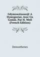 Gdymoscenous@ A Dymygoriai, Avec Un Comm. Par H. Weil (French Edition), Demosthenes 