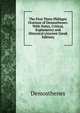The First Three Philippic Orations of Demosthenes: With Notes, Critical, Explanatory and Historical (Ancient Greek Edition), Demosthenes 