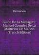 Guide De La Menagere: Manuel Complet De La Maitresse De Maison (French Edition), Demarson 