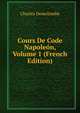 Cours De Code Napoleon, Volume 1 (French Edition), Charles Demolombe 
