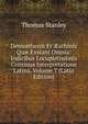 Demosthenis Et ?schinis Qu? Exstant Omnia: Indicibus Locupletissimis Continua Interpretatione Latina, Volume 7 (Latin Edition), Thomas Stanley 