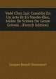 Vade Chez Lui: Comedie En Un Acte Et En Vaudevilles, Melee De Scenes Du Genre Grivois . (French Edition), Jacques Benoi?t Demautort 