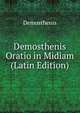 Demosthenis Oratio in Midiam (Latin Edition), Demosthenis 