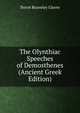 The Olynthiac Speeches of Demosthenes (Ancient Greek Edition), Terrot Reaveley Glover 