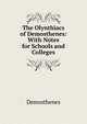 The Olynthiacs of Demosthenes: With Notes for Schools and Colleges, Demosthenes 