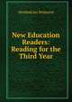 New Education Readers: Reading for the Third Year, Abraham Jay Demarest 