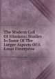 The Modern Call Of Missions; Studies In Some Of The Larger Aspects Of A Great Enterprise, 
