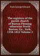 The registers of the parish church of Burton Fleming otherwise North Burton, Co., York, 1538-1812 Volume 2, Park George Edward 