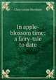 In apple-blossom time: a fairy-tale to date, Clara Louise Burnham 
