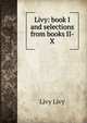 Livy: book I and selections from books II-X, Livy Livy 