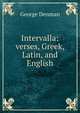 Intervalla: verses, Greek, Latin, and English, George Denman 