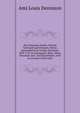 The Dennison family of North Yarmouth and Freeport, Maine, descended from George Dennison, l699-1747 of Annisquam, Mass. Abner Dennison and . and descendants, with an account of the early, Ami Louis Dennison 
