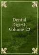 Dental Digest, Volume 22, 