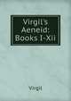 Virgil's Aeneid: Books I-Xii, Johann P. Glock 