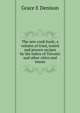 The new cook book; a volume of tried, tested and proven recipes by the ladies of Toronto and other cities and towns, Grace E Denison 
