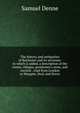 The history and antiquities of Rochester and its environs: to which is added, a description of the towns, villages, gentlemen's seats, and ancient . road from London to Margate, Deal, and Dover, Samuel Denne 