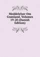 Meddelelser Om Gronland, Volumes 19-20 (Danish Edition), 