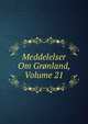 Meddelelser Om Gronland, Volume 21, 