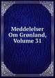 Meddelelser Om Gronland, Volume 31, 