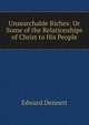 Unsearchable Riches: Or Some of the Relationships of Christ to His People, Edward Dennett 