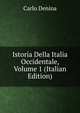 Istoria Della Italia Occidentale, Volume 1 (Italian Edition), Carlo Denina 