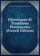 Chroniques Et Traditions Provencales (French Edition), Alphonse Amaranthe Dugommier Denis 