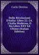 Delle Rivoluzioni D'italia: Libro 22.-24. L'italia Moderna, O Sia Libro XXV Ed Ultimo (Italian Edition), Carlo Denina 