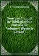 Nouveau Manuel De Bibliographie Universelle, Volume 1 (French Edition), Ferdinand Denis 