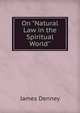 On "Natural Law in the Spiritual World"., James Denney 