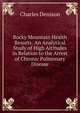Rocky Mountain Health Resorts: An Analytical Study of High Altitudes in Relation to the Arrest of Chronic Pulmonary Disease, Charles Denison 