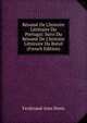 R?sum? De L'histoire Litt?raire Du Portugal: Suivi Du R?sum? De L'histoire Litt?raire Du Br?sil (French Edition), Ferdinand-Jean Denis 