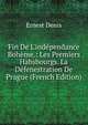 Fin De L'ind?pendance Boh?me.: Les Premiers Habsbourgs. La D?fenestration De Prague (French Edition), Ernest Denis 