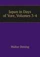Japan in Days of Yore, Volumes 3-4, Walter Dening 