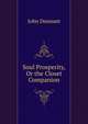 Soul Prosperity, Or the Closet Companion, John Dennant 