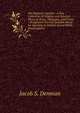 The Student's Speaker: A New Collection of Original and Selected Pieces in Prose, Dialogues, and Poetry : Designed to Furnish Suitable Pieces for Speaking in Schools and at Public Examinations, Jacob S. Denman 