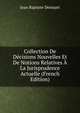 Collection De Decisions Nouvelles Et De Notions Relatives A La Jurisprudence Actuelle (French Edition), Jean Baptiste Denisart 
